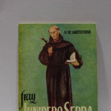 Libros de segunda mano: FRAY JUNIPERO SERRA, HECTOR DE SANTISTEBAN. ENCICLOPEDIA PULGA NUM 298. IMPECABLE. Lote 58642797