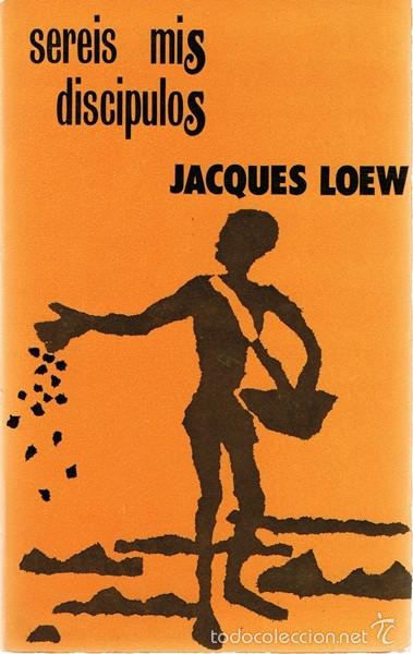 Libros de segunda mano: SER&Eacute;IS MIS DISC&Iacute;PULOS  JACQUES LOEW - Foto 1
