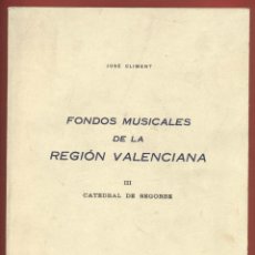 Libros de segunda mano: FONDOS MUSICALES DE LA REGION VALENCIANA, III CATEDRAL DE SEGORBE P. JOSE CLIMENT AÑO 1984 LR3472. Lote 59815072