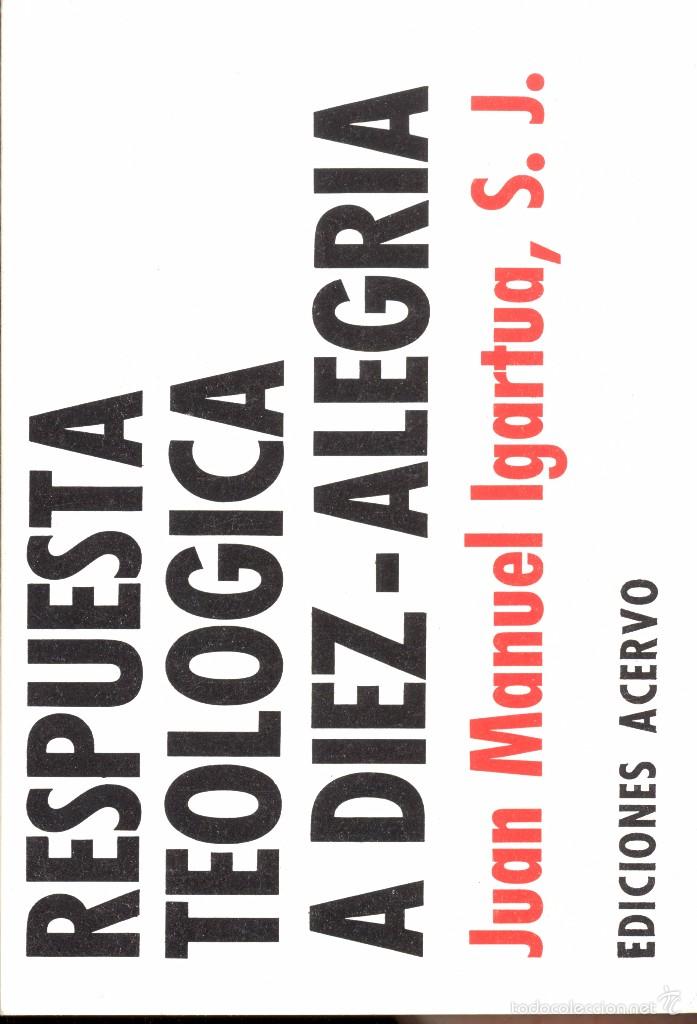 Libros de segunda mano: RESPUESTA TEOL&Oacute;GICA A D&Iacute;EZ-ALEGR&Iacute;A - JUAN MANUEL IGARTUA