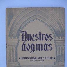 Libros de segunda mano: NUESTROS DOGMAS AUDINO RODRÍGUEZ ARZOBISPO DE CUYO CONFERENCIAS TEOLÓGICO DOGMÁTICAS 1945 ARGENTINA. Lote 67378505