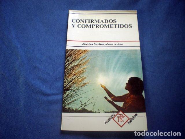 Livres d'occasion: LIBRO CONFIRMADOS Y COMPROMETIDOS 1988 JOSE GEA ESCOLANO OBISPO IBIZA NUEVOS FOLLETOS PPC