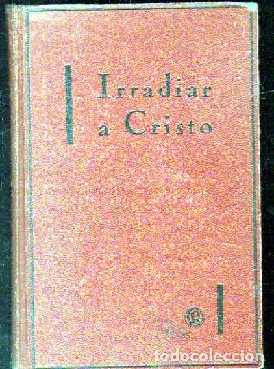 Libros de segunda mano: IRRADIAR A CRISTO.  A-RE-1130 - Foto 1