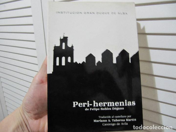 Libros de segunda mano: PERI-HERMENIAS-DE FELIPE ROBLES DEGANO-INSTITUCION GRAN DUQUE DE ALBA-DIFICIL