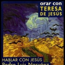 Livres d'occasion: ORAR CON TERESA DE JESUS. HABLAR CON JESUS. PEDRO LUIS NARVAEZ. Lote 71897907