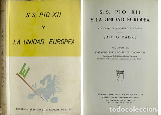 Libros de segunda mano: GUALLART Y L&Oacute;PEZ DE GOICOECHEA, Jos&eacute;.  Su Santidad P&iacute;o XII y la Unidad Europea.  1957.