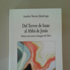 Libros de segunda mano: DEL TERROR DE ISAAC AL ABBÁ DE JESÚS. ANDRES TORRES QUEIRUGA
