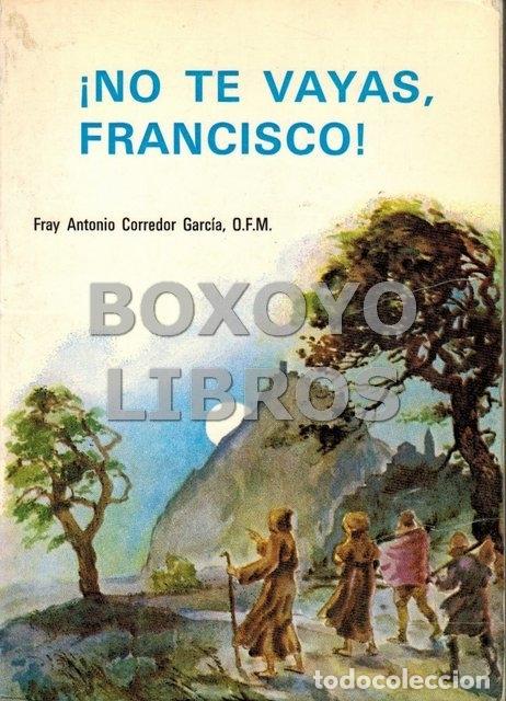 Libros de segunda mano: CORREDOR, Antonio. &iexcl;No te vayas, Francisco !