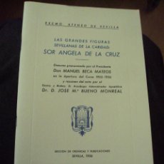 Libros de segunda mano: LAS GRANDES FIGURAS SEVILLANAS DE LA CARIDAD: SOR ANGELA DE LA CRUZ., DISCURSO MANUEL BECA MATEOS 