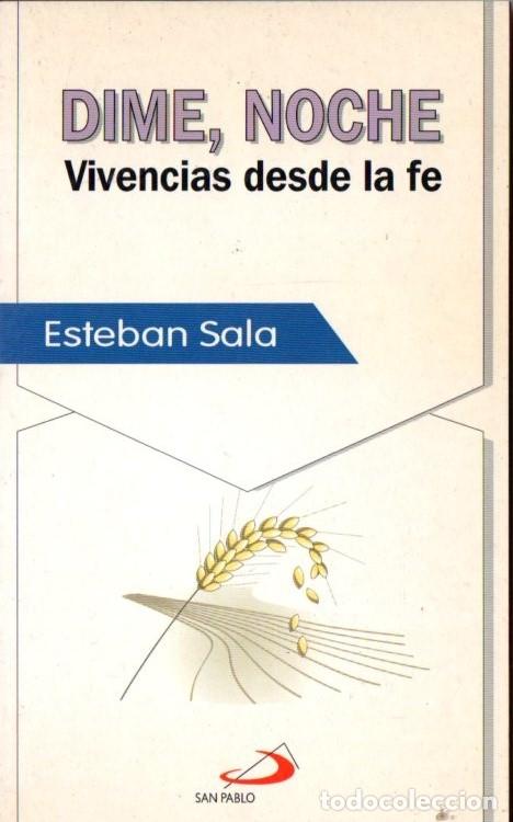 Libros de segunda mano: ESTEBAN SALA : VIVE, NOCHE - VIVENCIAS DESDE LA FE (SAN PABLO, 1995)