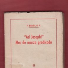 Libros de segunda mano: AD JOSEPH MES DE MARZO PREDICADO P. BIANCHI EDITORIAL HISPANIA 415 PAG VALENCIA AÑO 1947 LR4239. Lote 84157624