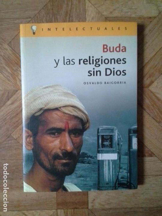 Libros de segunda mano: BUDA Y LAS RELIGIONES SIN DIOS - OSVALDO BAIGORRIA - Foto 1