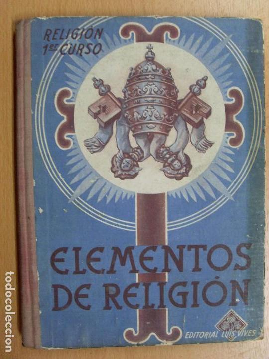 Libros de segunda mano: ELEMENTOS DE RELIGI&Oacute;N -RELIGI&Oacute;N 1&ordm; CURSO / 1946 - Foto 1