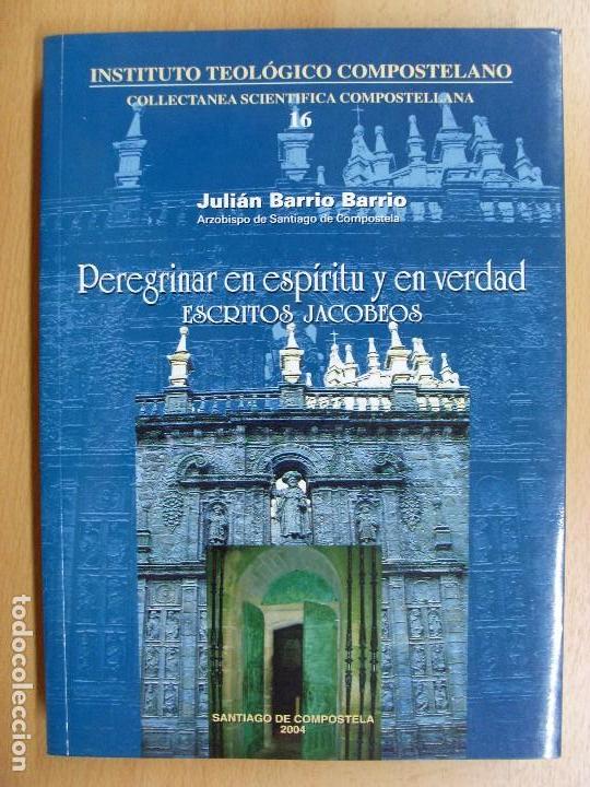 Libri di seconda mano: PEREGRINAR EN ESP&Iacute;RITU Y EN VERDAD-Escritos Jacobeos / Juli&aacute;n Barrio Barrio / 2004