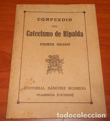 COMPENDIO DEL CATECISMO DE RIPALDA PRIMER GRADO, ED. SÁNCHEZ RODRIGO, CÁCERES, DE 1949 (Libros de Segunda Mano - Religión)