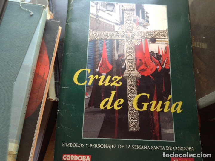 Libros de segunda mano: Cruz de gu&iacute;a. Simbolos y personajes de la Semana Santa de C&oacute;rdoba
