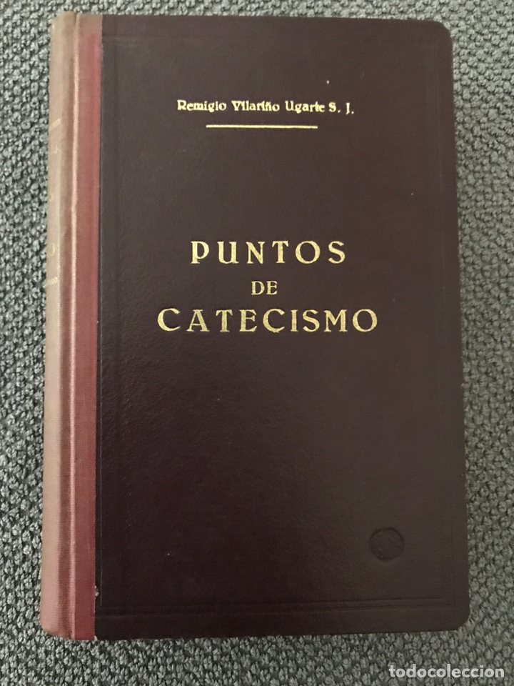 PUNTOS DE CATECISMO,EXPUESTOS POR REMIGIO VILARIÃ‘O UGARTE, S.J. (A.1949) (Libros de Segunda Mano - ReligiÃ³n)