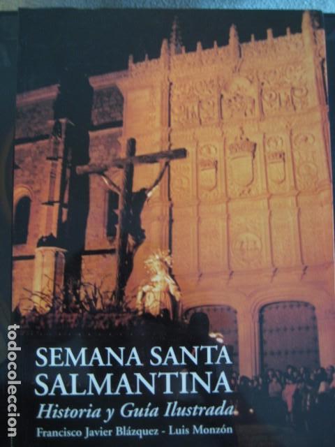 Libros de segunda mano: SEMANA SANTA SALMANTINA. HIST&Oacute;RIA Y GU&Iacute;A ILUSTRADA