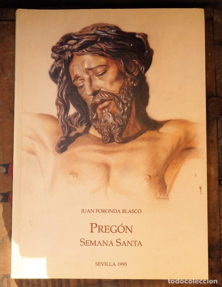 Libros de segunda mano: SEMANA SANTA DE SEVILLA,1995, PREGON PRONUNCIADO POR FRANCISCO JUAN FORONDA BLASCO,116 PAGINAS
