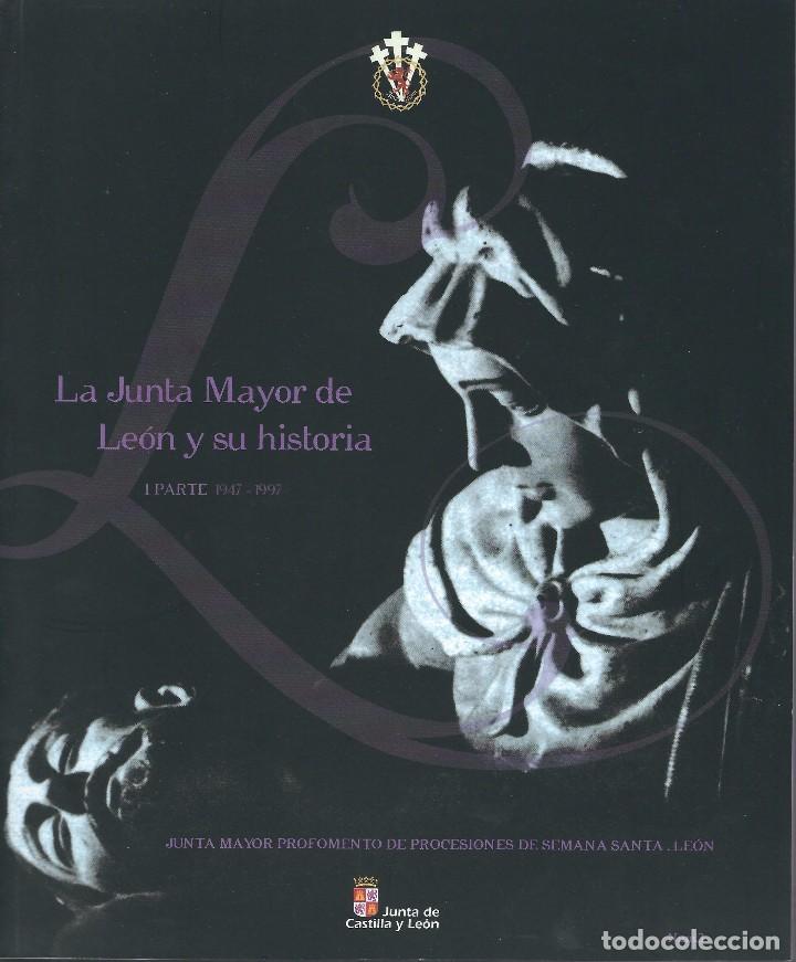 Libros de segunda mano: SEMANA SANTA LE&Oacute;N. LA JUNTA MAYOR DE LE&Oacute;N Y SU HISTORIA. 1&ordf; PARTE 1947-1997