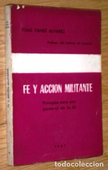 Libri di seconda mano: F&eacute; y acci&oacute;n militante por El&iacute;as Yanes Alvarez de Ediciones MAC en Madrid 1967 2&ordf; Edici&oacute;n