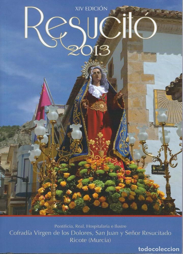 Libros de segunda mano: SEMANA SANTA RICOTE. RESUCIT&Oacute; 2013. COFRAD&Iacute;A DE LOS DOLORES, SAN JUAN Y SE&Ntilde;OR RESUCITADO