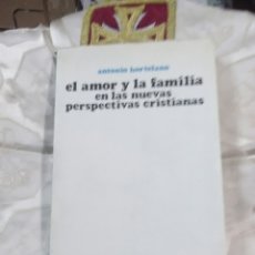 Libros de segunda mano: EL AMOR Y LA FAMILIA EN LAS NUEVAS PERSPECTIVAS... A. HORTELANO. 1974.. Lote 105313422