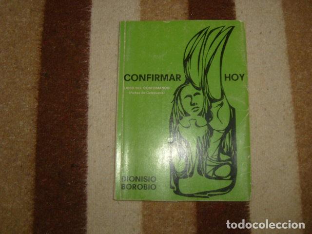 Libros de segunda mano: CONFIRMAR HOY , LIBRO DEL CONFIRMANDO , DIONISIO BOROBIO - Foto 1