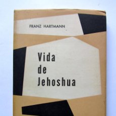 Libros de segunda mano: VIDA DE JEHOSHUA. FRANZ HARTMANN. EDITORIAL KIER 1959. 156 PAGS.. Lote 108888102