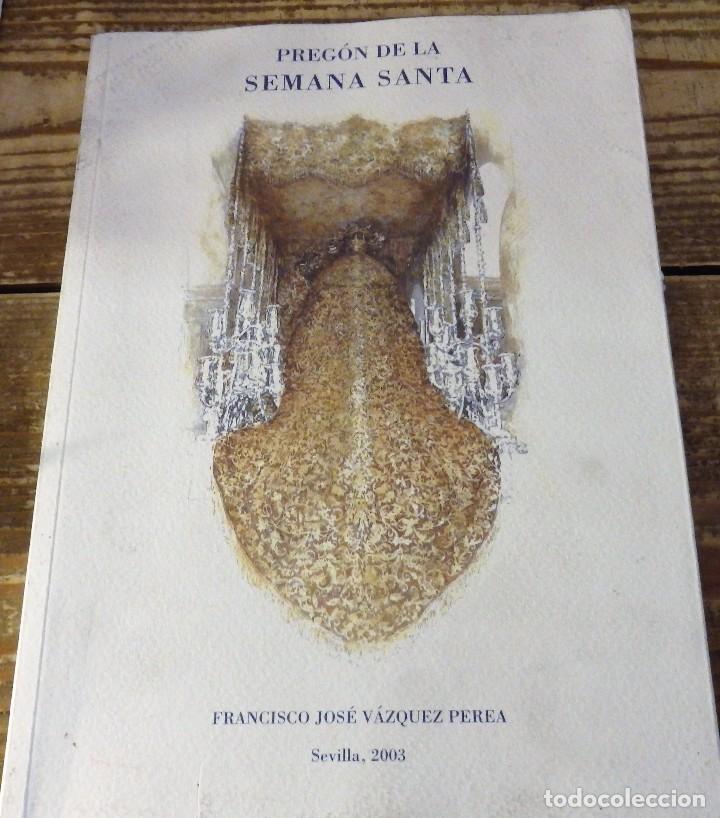 Libros de segunda mano: SEMANA SANTA DE SEVILLA,2003, PREGON PRONUNCIADO POR FRANCISCO JOSE VAZQUEZ PEREA,80 PAGINS