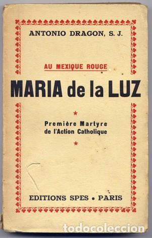 Libros de segunda mano: DRAGON, A. Au Mexique Rouge. Maria de la Luz Camacho, premi&egrave;re martyre de l&rsquo;Action Catholique. 1937.