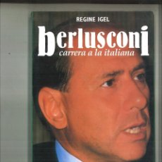 Libros de segunda mano: BERLUSCONI. CARRERA A LA ITALIANA. REGINE IGEL