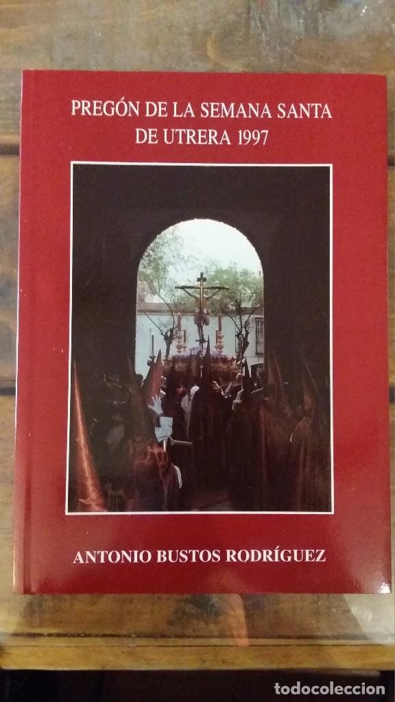 Libros de segunda mano: Preg&ograve;n de la Semana Santa de Utrera 1997 Antonio Bustos Rodriguez