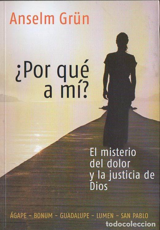 Second hand books: ANSELM GR&Uuml;N : &iquest;POR QU&Eacute; A M&Iacute;? EL MISTERIO DEL DOLOR Y LA JUSTICIA DE DIOS (SAN PABLO, 2006)