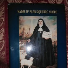 Libros de segunda mano: M. Mª PILAR IZQUIERDO ALBERO, FUNDADORA O.M. JESÚS Y MARÍA. D. DÍEZ. 1993. 2ª ED.