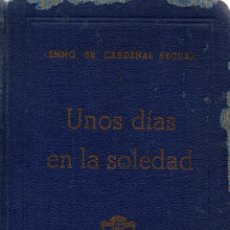 Libros de segunda mano: UNOS DIAS EN LA SOLEDAD. EJERCICIOS DE SAN IGNACIO DE LOYOLA. SR. D. PEDRO CARDENAL SEGURA Y SAENZ, 