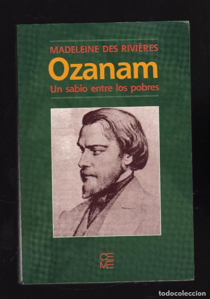 Libros de segunda mano: OZANAM, UN SABIO ENTRE LOS POBRES POR MADELEINE DES RIVI&Egrave;RES - Editorial Ceme, 1997 &middot; 226 P&aacute;ginas -