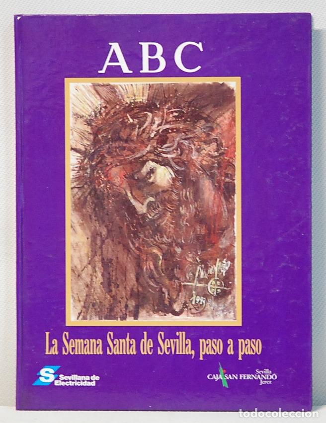 Libros de segunda mano: DIARIO ABC.LA SEMANA SANTA DE SEVILLA PASO A PASO.