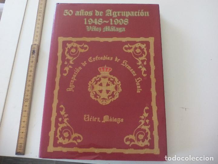 Libros de segunda mano: 50 A&Ntilde;OS DE AGRUPACI&Oacute;N 1948-1998 V&Eacute;LEZ-M&Aacute;LAGA. AGRUPACI&Oacute;N DE COFRAD&Iacute;AS DE SEMANA SANTA.