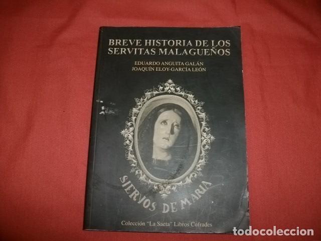 Libros de segunda mano: BREVE HISTORIA DE LOS SERVITAS MALAGUE&Ntilde;OS - M&Aacute;LAGA SEMANA SANTA