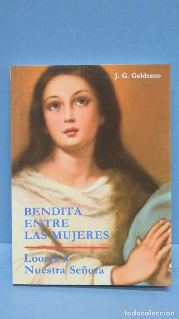 Second hand books: BENDITA ENTRE LAS MUJERES. LOORES A NUESTRA SE&Ntilde;ORA. GALDEANO