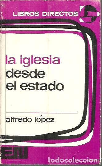Libri di seconda mano: LA IGLESIA DESDE EL ESTADO. - LOPEZ, Alfredo.