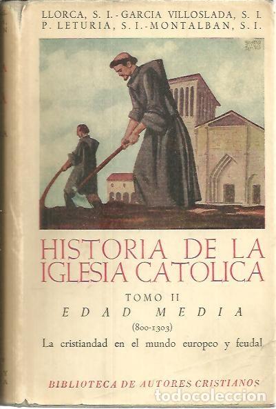 Libros de segunda mano: HISTORIA DE LA IGLESIA CATOLICA. TOMO II. EDAD MEDIA (800 -1303). LA CRISTIANDAD EN EL MUNDO EUROPEO