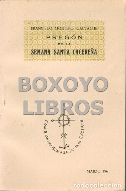 Libros de segunda mano: MONTERO GALVACHE, Francisco. Preg&oacute;n de la Semana Santa Cacere&ntilde;a. Marzo, 1961