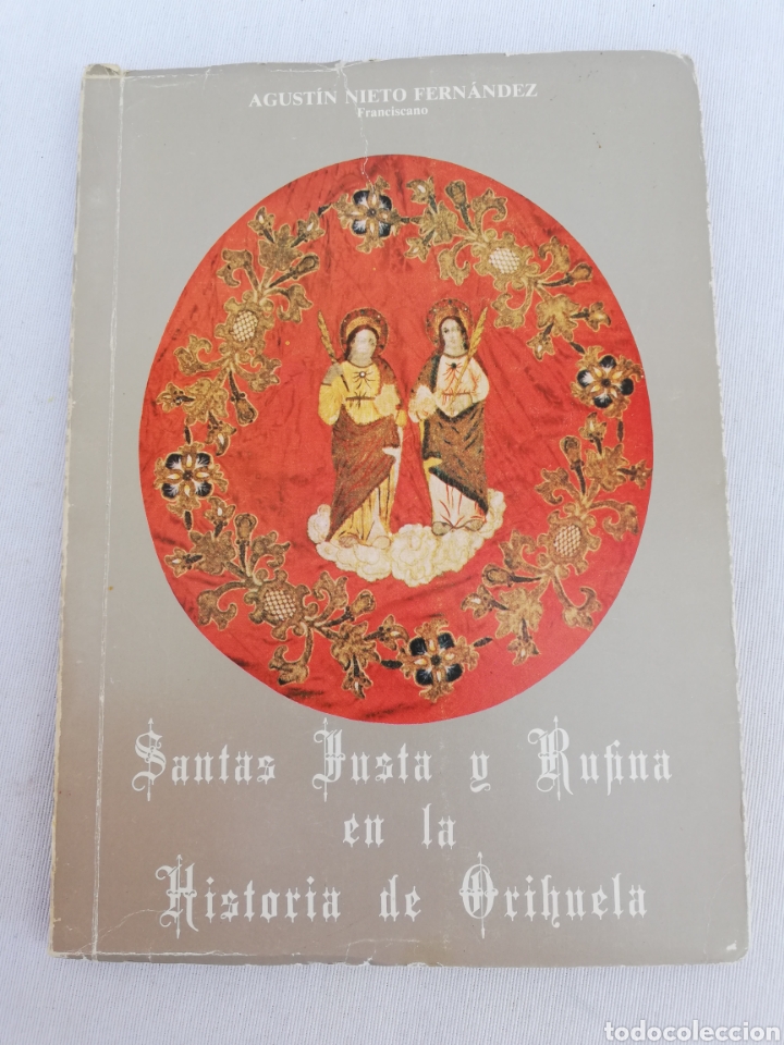 Second hand books: SANTA'S JUSTA Y RUFINA EN LA HISTORIA DE ORIHUELA. AGUST&Iacute;N NIETO FERN&Aacute;NDEZ. 1979