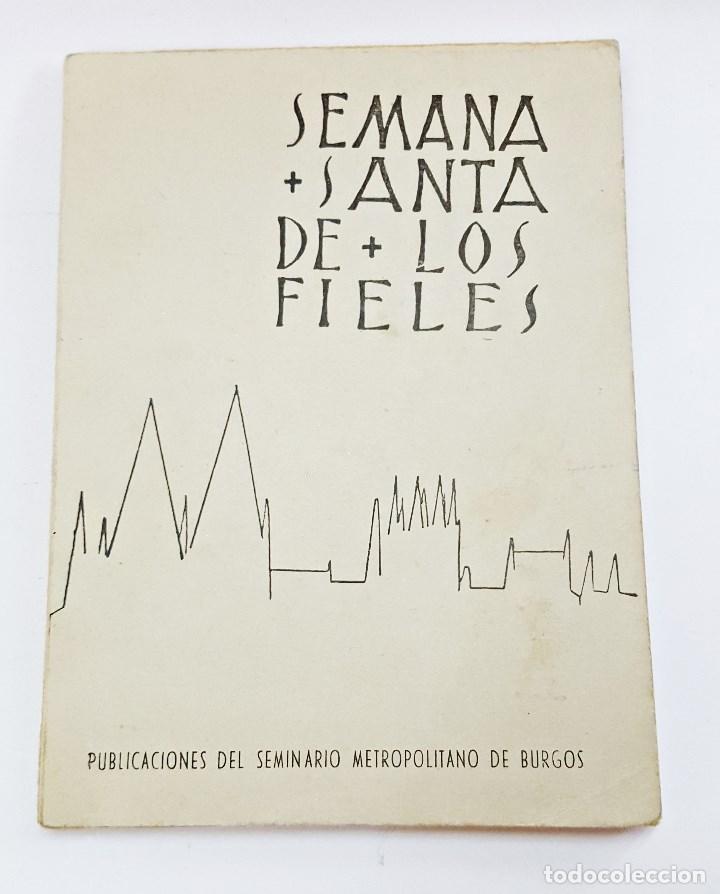 Libros de segunda mano: LIBRO SEMANA SANTA DE LOS FIELES. SEMINARIO METROPOLITANO DE BURGOS. 1957.