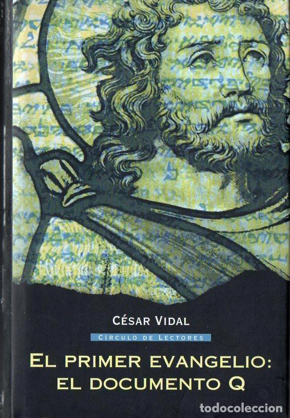 Libros de segunda mano: C&Eacute;SAR VIDAL : EL PRIMER EVANGELIO - EL DOCUMENTO Q (C&Iacute;RCULO, 2005) - Foto 1