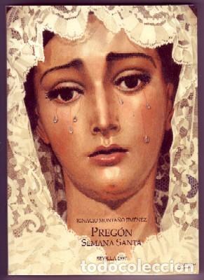 Libros de segunda mano: PREG&Oacute;N SEMANA SANTA, SEVILLA, 1997. MONTA&Ntilde;O JIM&Eacute;NEZ,IGNACIO. SS-200