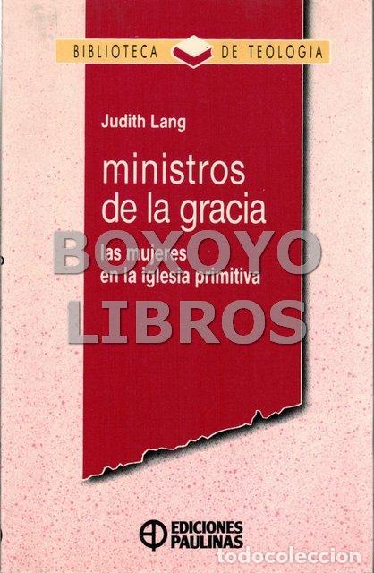 Libros de segunda mano: LANG, Judith. Ministros de la gracia. Las mujeres en la iglesia primitiva