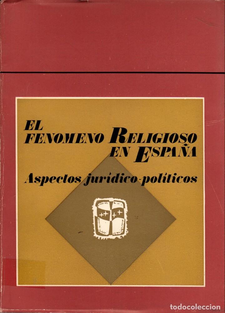 Libros de segunda mano: EL FEN&Oacute;MENO RELIGIOSO EN ESPA&Ntilde;A. ASPECTOS JUR&Iacute;DICO POL&Iacute;TICOS